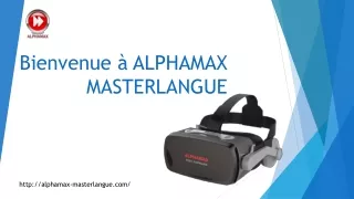 Bienvenue à ALPHAMAX MASTERLANGUE