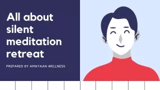 all about silent meditation retreat