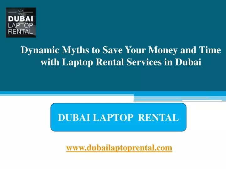 dynamic myths to save your money and time with laptop rental services in dubai