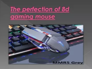 The perfection of 8d gaming mouse