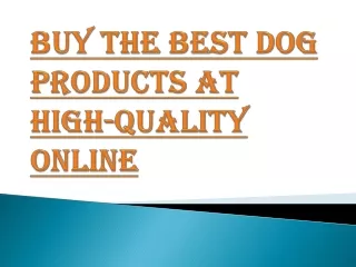 What Kind of Best Dog Products you can Buy Online?
