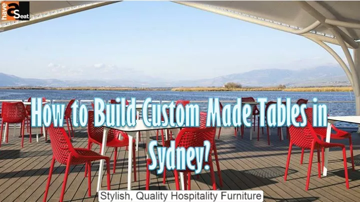 how to build custom made tables in sydney
