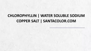 Chlorophyllin | Water Soluble Sodium Copper Salt | Santacolor.com