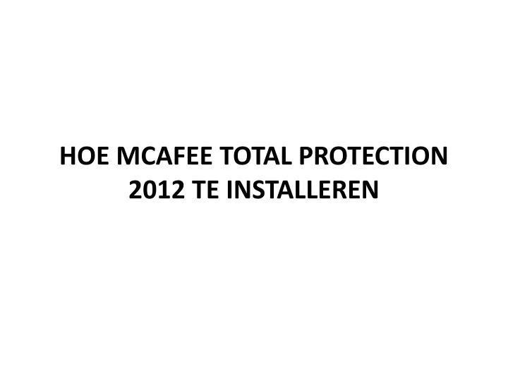 hoe mcafee total protection 2012 te installeren