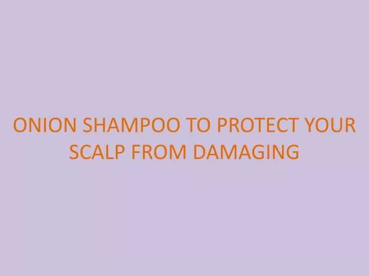 onion shampoo to protect your scalp from damaging