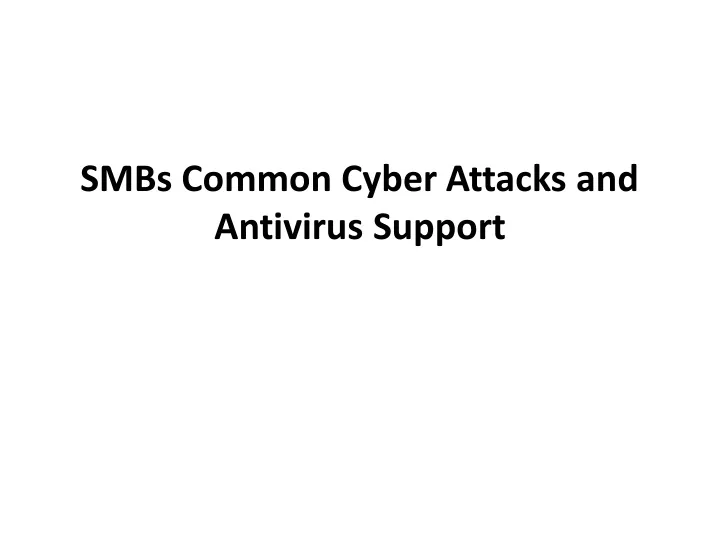 smbs common cyber attacks and antivirus support