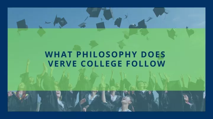 what philosophy does verve college follow