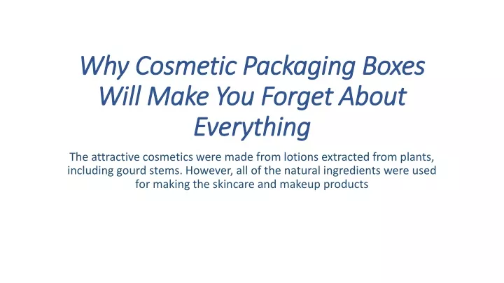 why cosmetic packaging boxes will make you forget about everything