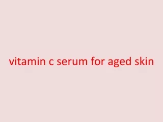 Vitamin C serum for aged skin