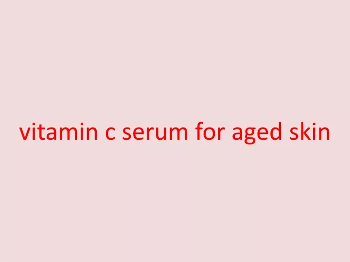 vitamin c serum for aged skin