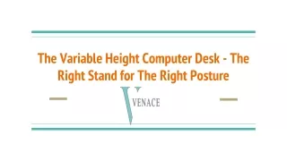 The Variable Height Computer Desk - The Right Stand for The Right Posture