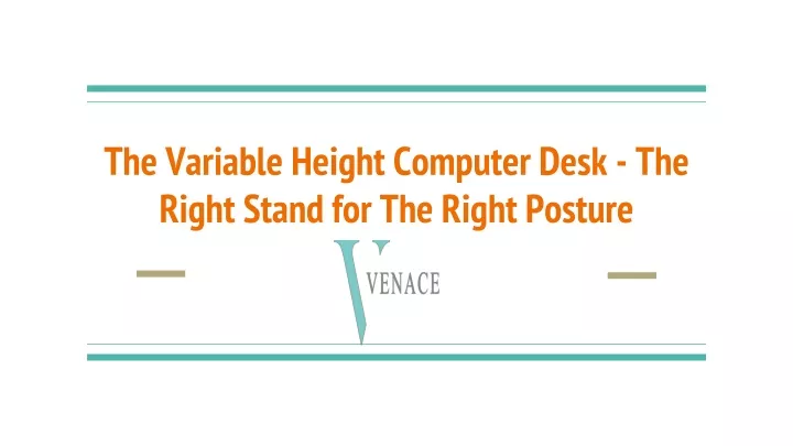 the variable height computer desk the right stand for the right posture