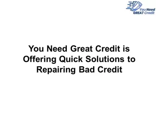 You Need Great Credit is Offering Quick Solutions to Repairing Bad Credit