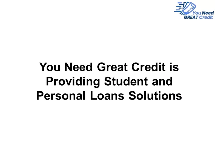 you need great credit is providing student