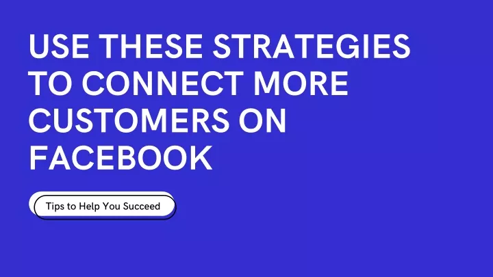 use these strategies to connect more customers