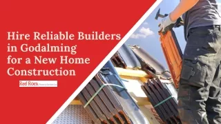 Hire Reliable Builders in Godalming for a New Home Construction