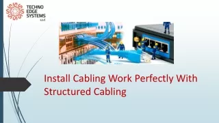 install cabling work perfectly with structured cabling