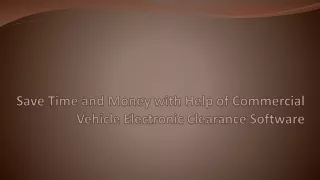 Save Time and Money with Help of Commercial Vehicle Electronic Clearance Software