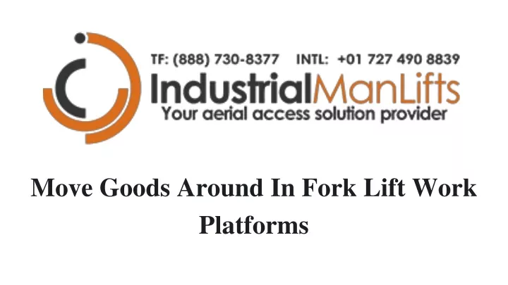 move goods around in fork lift work platforms