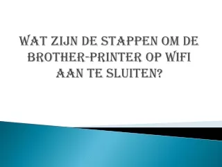 Wat zijn de stappen om de Brother-printer op wifi aan te sluiten?