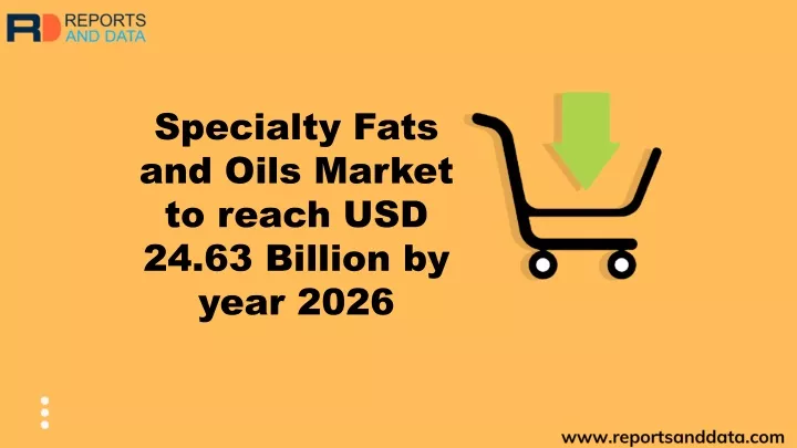 specialty fats and oils market to reach