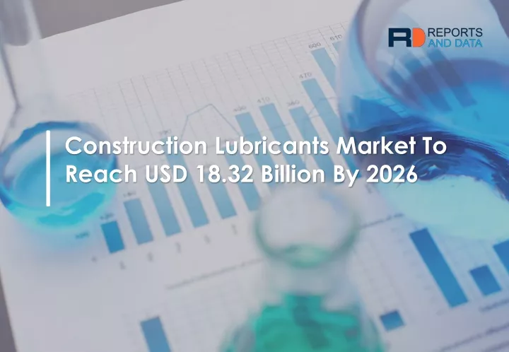 construction lubricants market to reach
