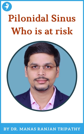 Pilonidal Sinus Risks | Pilonidal Sinus Treatment in Bangalore | Dr. Manas Tripathy