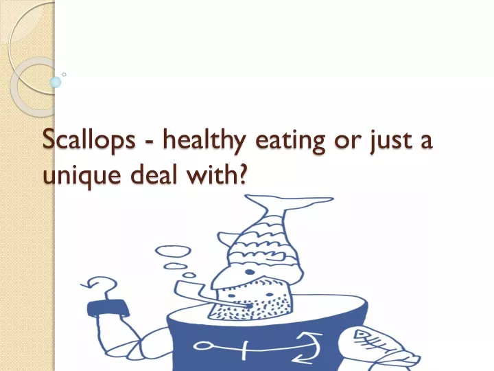 scallops healthy eating or just a unique deal with