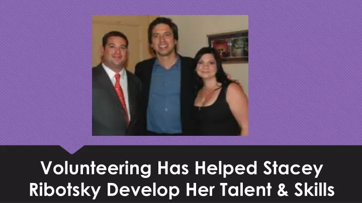 volunteering has helped stacey ribotsky develop her talent skills