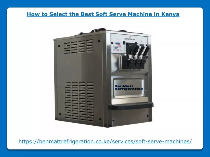 how to select the best soft serve machine in kenya