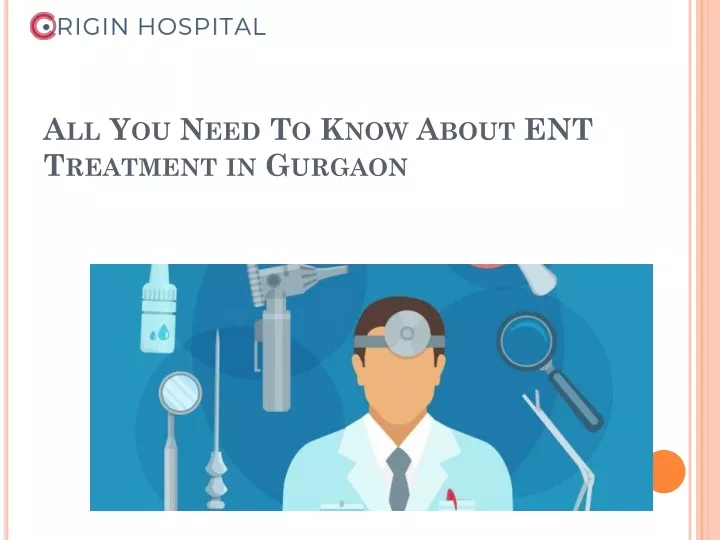 all you need to know about ent treatment in gurgaon