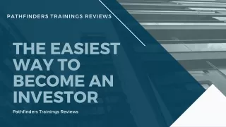 Pathfinders Trainings Reviews - The Easiest Way to Become an Investor