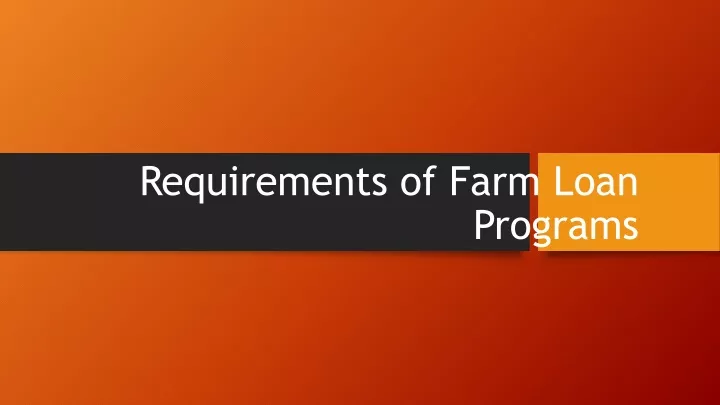 requirements of farm l oan p rograms