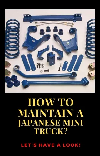 How to Maintain a Japanese Mini Truck?