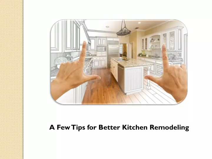 a few tips for better kitchen remodeling