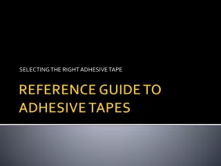 REFERENCE GUIDE TO ADHESIVE TAPES