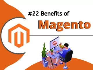 22 Most Effective Benefits of Magento Ecommerce Development
