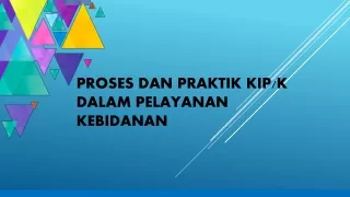 proses dan praktik KIP/K