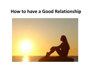 Tips on How to have a Good Relationship