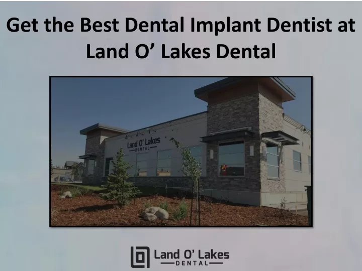 get the best dental implant dentist at land o lakes dental