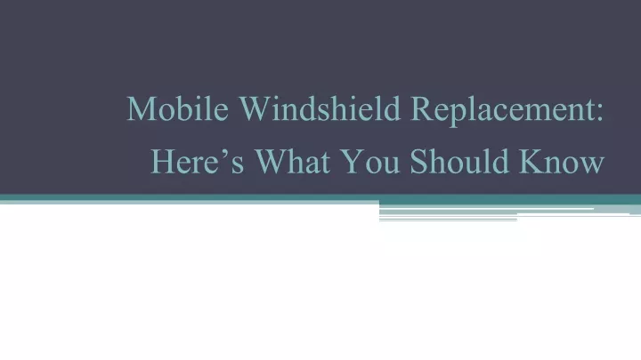 mobile windshield replacement here s what you should know