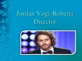 Jordan Vogt-Roberts Director of Many Amusing Films and Series