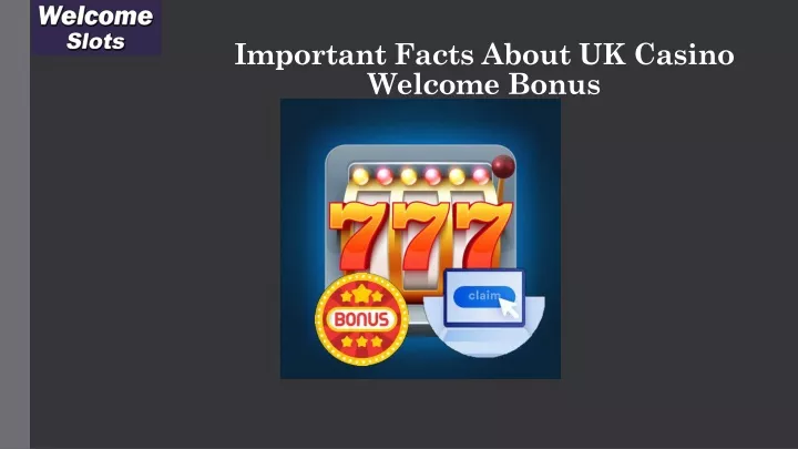 important facts about uk casino welcome bonus