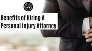 Benefits of Hiring A Personal Injury Attorney