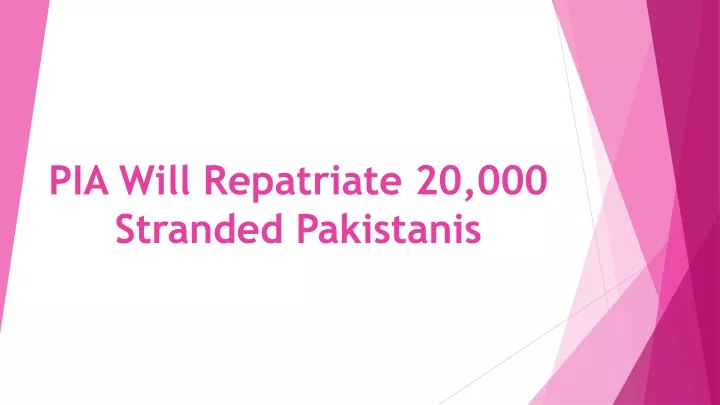pia will repatriate 20 000 stranded pakistanis