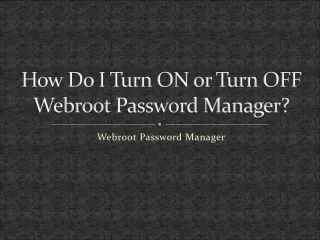 how do i turn on or turn off webroot password manager