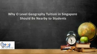 How O level geography tuition in Singapore helps the nearby students