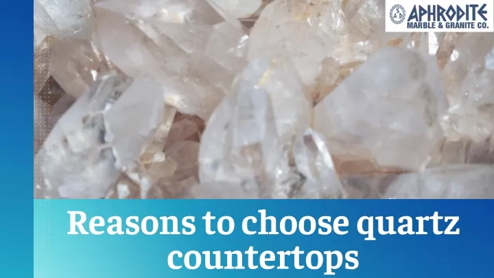 reasons to choose quartz countertops