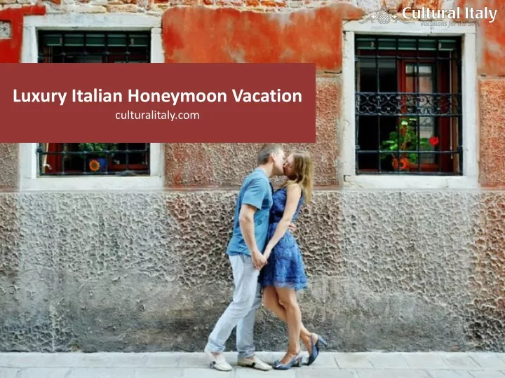 luxury italian honeymoon vacation culturalitaly