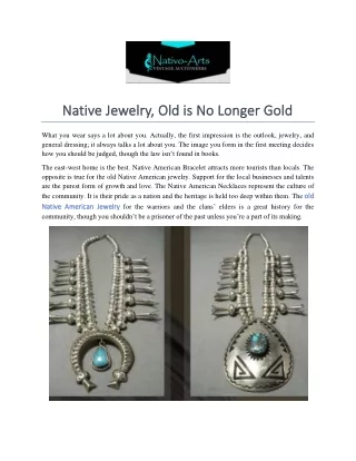 native jewelry old is no longer gold native